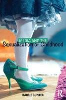 Media and the Sexualization of Childhood Gunter Barrie