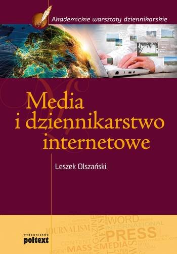 Media i dziennikarstwo internetowe Olszański Leszek