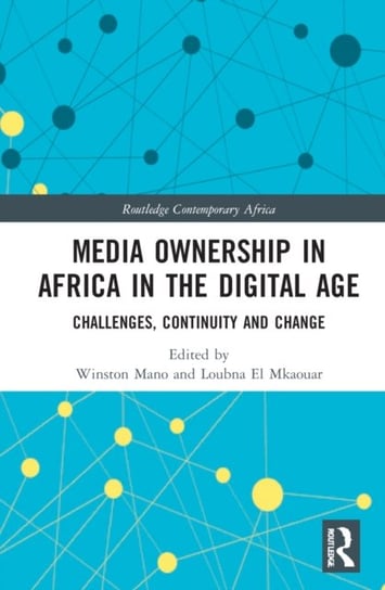 Media Ownership in Africa in the Digital Age: Challenges, Continuity and Change Opracowanie zbiorowe