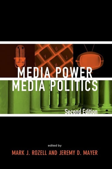 Media Power, Media Politics, 2nd Edition Rowman & Littlefield Publishing Group Inc