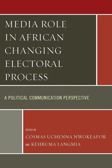 Media Role in African Changing Electoral Process Nwokeafor Cosmas Uchenna