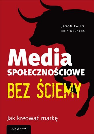 Media społecznościowe bez ściemy. Jak kreować markę - ebook PDF Falls Jason, Deckers Erik