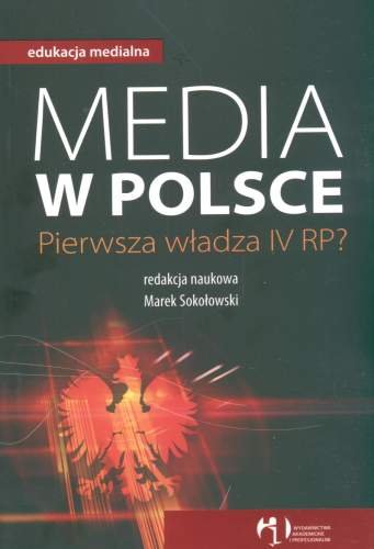 Media w Polsce. Pierwsza Władza IV RP? Opracowanie zbiorowe