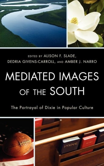 Mediated Images of the South Rowman & Littlefield Publishing Group Inc