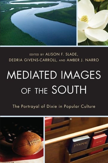 Mediated Images of the South Rowman & Littlefield Publishing Group Inc