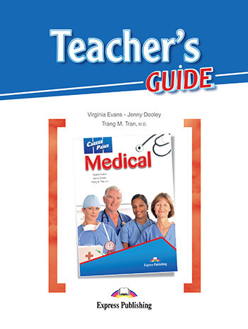 Medical. Career Paths. Teacher's Guide Tran Trang M., Evans Virginia, Dooley Jenny