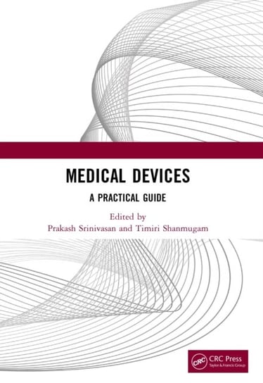 Medical Devices: A Practical Guide Opracowanie zbiorowe