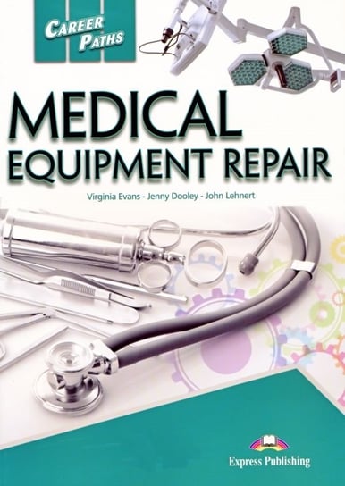 Medical Equipment Repair. Career Paths. Student's Book + kod DigiBook Lehnert John, Evans Virginia, Dooley Jenny