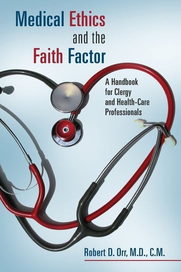 Medical Ethics and the Faith Factor Orr Robert D