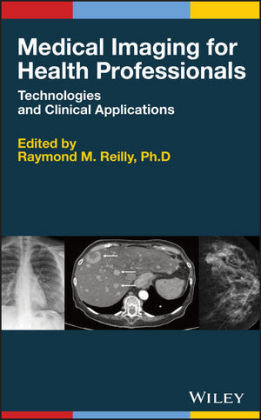 Medical Imaging for Health Professionals Reilly Raymond