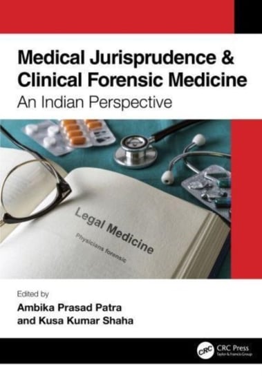 Medical Jurisprudence & Clinical Forensic Medicine: An Indian Perspective Opracowanie zbiorowe