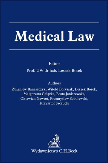 Medical Law - ebook PDF Bosek Leszek, Banaszczyk Zbigniew, Borysiak Witold, Gałązka Małgorzata, Janiszewska Beata, Nawrot Oktawian, Sobolewski Przemysław, Szczucki Krzysztof