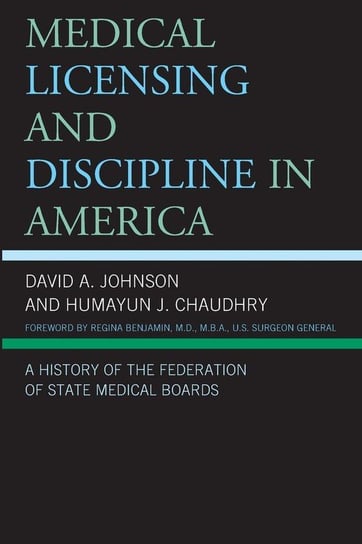 Medical Licensing and Discipline in America Johnson David A.