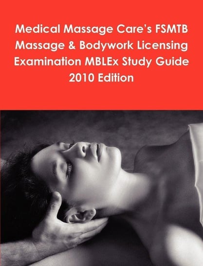 Medical Massage Care's FSMTB Massage & Bodywork Licensing Examination MBLEx Study Guide 2010 Edition Mccaulay Philip Martin