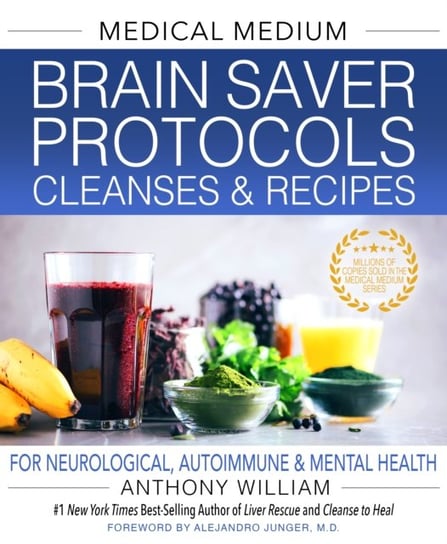 Medical Medium Brain Saver Protocols, Cleanses & Recipes: For Neurological, Autoimmune & Mental Health William Anthony