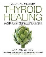 Medical Medium Thyroid Healing William Anthony