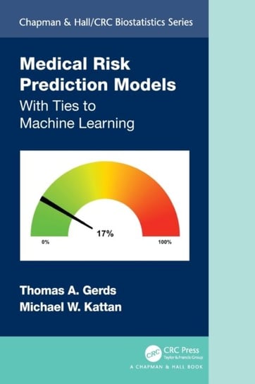 Medical Risk Prediction Models: With Ties to Machine Learning Thomas A. Gerds