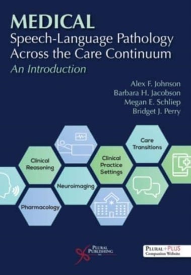 Medical Speech-Language Pathology Across the Care Continuum: An Introduction Plural Publishing Inc