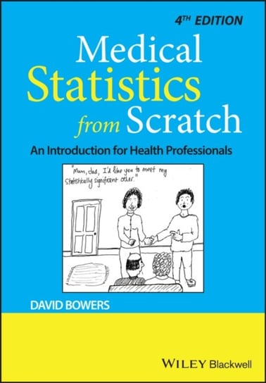 Medical Statistics from Scratch: An Introduction for Health Professionals David Bowers