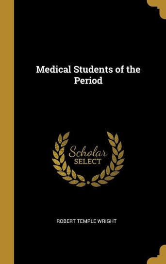 Medical Students of the Period Wright Robert Temple