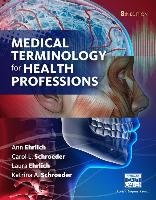 Medical Terminology for Health Professions, Spiral Bound Version Ehrlich Ann, Schroeder Carol L., Ehrlich Laura