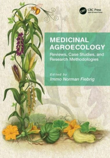 Medicinal Agroecology: Reviews, Case Studies and Research Methodologies Taylor & Francis Ltd.