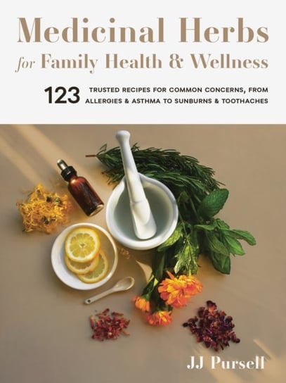 Medicinal Herbs for Family Health and Wellness Pursell JJ