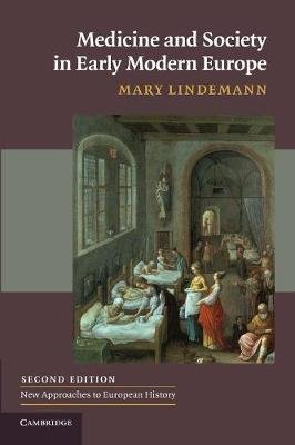 Medicine and Society in Early Modern Europe Lindemann Mary