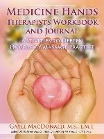 Medicine Hands Therapists Workbook and Journal Macdonald Gayle