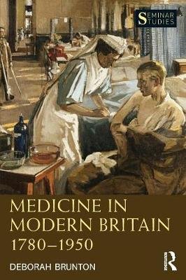 Medicine in Modern Britain 1780-1950 Deborah Brunton