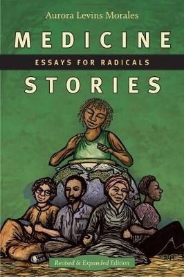 Medicine Stories: Essays for Radicals Morales Aurora Levins