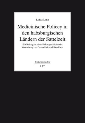 Medicinische Policey in den habsburgischen Ländern der Sattelzeit Lit Verlag