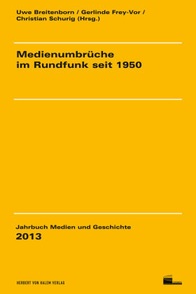Medienumbrüche im Rundfunk seit 1950 Herbert Halem Verlag