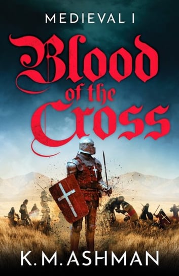 Medieval - Blood of the Cross K.M. Ashman