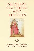 Medieval Clothing and Textiles, Volume 2 Boydell&Brewer Inc.