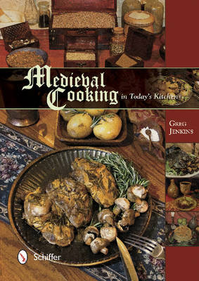 Medieval Cooking in Today's Kitchen Jenkins Greg