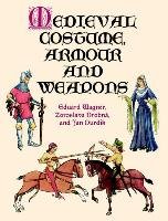 Medieval Costume, Armour and Weapons Wagner Eduard, Drobnba Zoroslava, Durdbik Jan