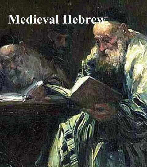 Medieval Hebrew: The Midrash, the Kabbalah Opracowanie zbiorowe