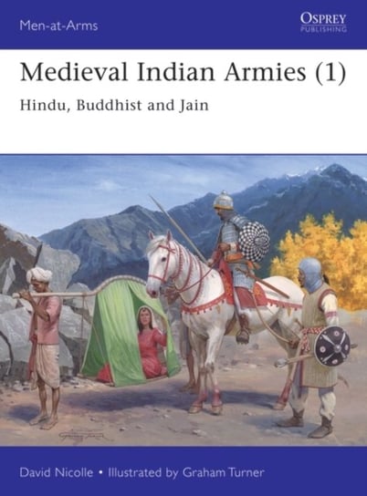 Medieval Indian Armies (1): Hindu, Buddhist and Jain David Nicolle