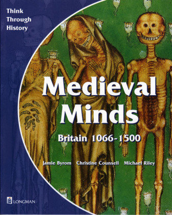 Medieval Minds Pupil's Book Britain 1066-1500 Byrom Jamie