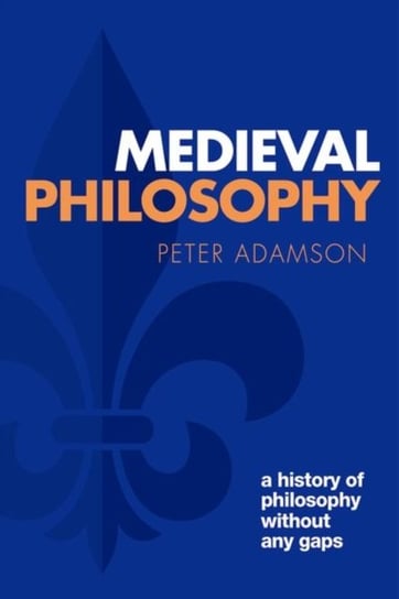 Medieval Philosophy. A history of philosophy without any gaps. Volume 4 Opracowanie zbiorowe