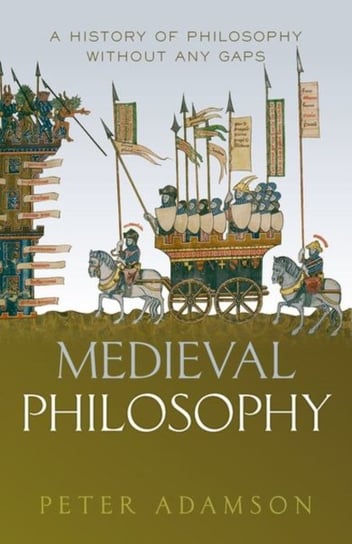 Medieval Philosophy. A history of philosophy without any gaps. Volume 4 Peter Adamson