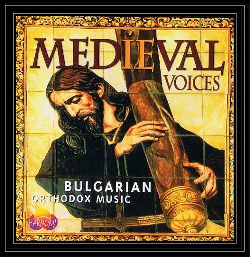 Medieval Voices: Bulgarian Orthodox Music Various Artists