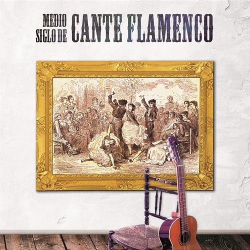 Medio Siglo de Cante Flamenco Various Artists