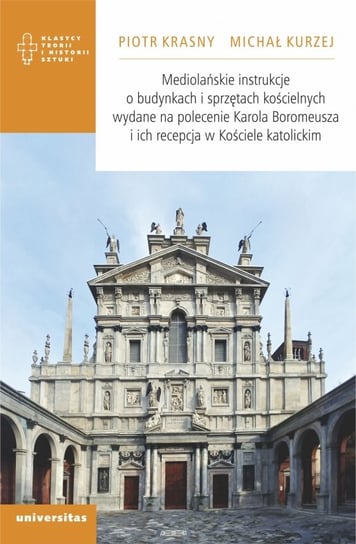 Mediolańskie instrukcje o budynkach i sprzętach kościelnych wydane na polecenie Karola Boromeusza I Krasny Piotr, Kurzej Michał