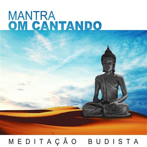 Meditação Budista: Mantra Om Cantando, Música de Relaxamento, Meditação Profunda, Música para Atenção Plena e Treinamento da Mente Meditação Espiritualidade Musica Academia