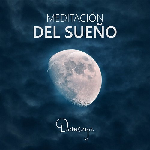 Meditación del Sueño: Música de Relajación y Serenidad, Relajar, Meditar y Bien Dormir (Suave Voz y Música Instrumental) Domenya