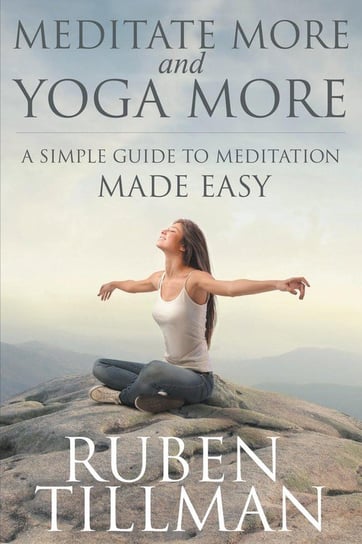 Meditate More and Yoga More Tillman Ruben