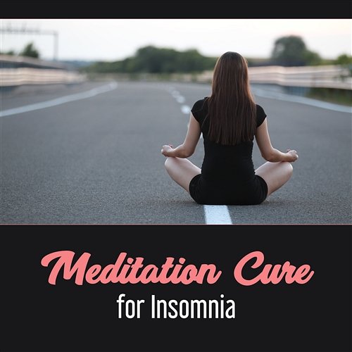 Meditation Cure for Insomnia – Soothing 50 Sounds for Relaxation, Inspire Positive Thinking, Mind Transformation, Reduce Stress Natural Treatment Zone
