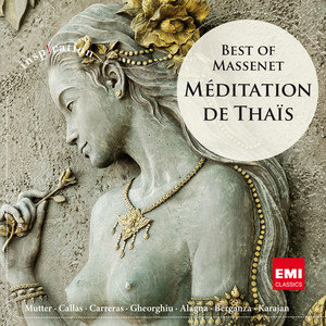 Meditation De Thais: Best Of Massenet Mutter Anne-Sophie, Maria Callas, Gheorghiu Angela, Carreras Jose, van Dame Jose